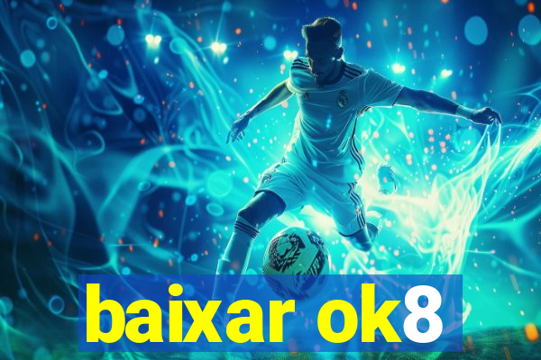 baixar ok8